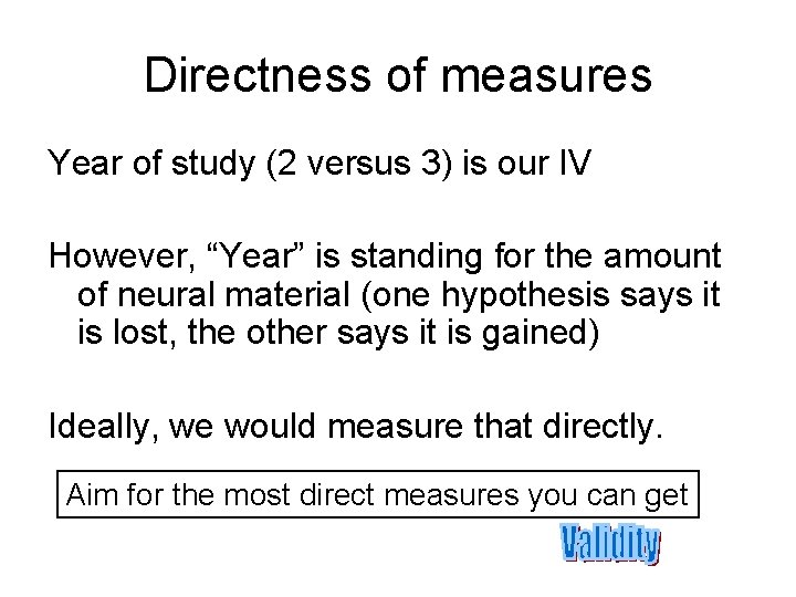 Directness of measures Year of study (2 versus 3) is our IV However, “Year”