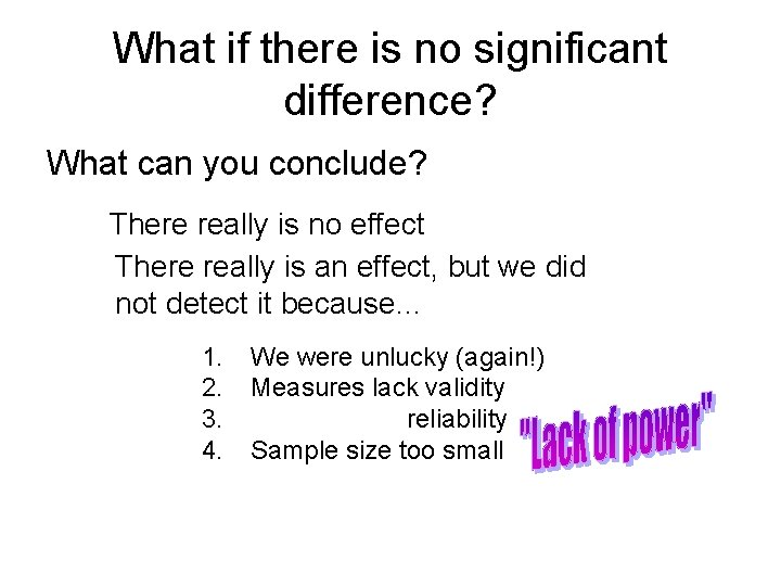 What if there is no significant difference? What can you conclude? There really is