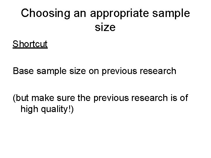 Choosing an appropriate sample size Shortcut Base sample size on previous research (but make
