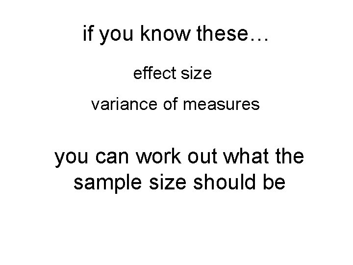 if you know these… effect size variance of measures you can work out what