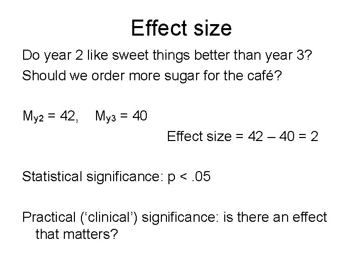 Effect size Do year 2 like sweet things better than year 3? Should we