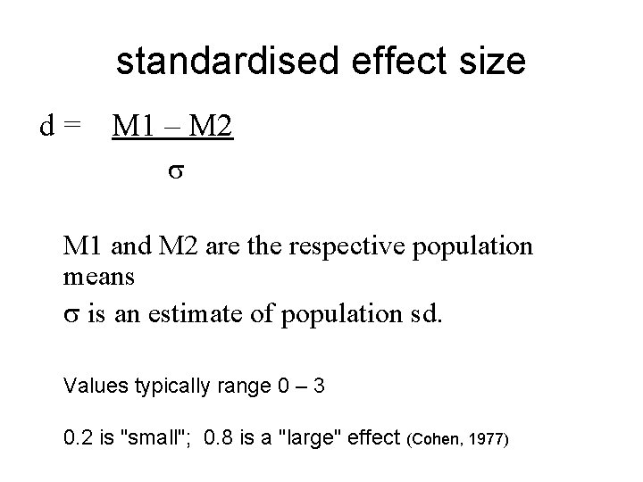 standardised effect size d = M 1 – M 2 s M 1 and