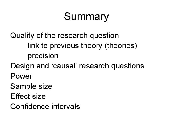 Summary Quality of the research question link to previous theory (theories) precision Design and