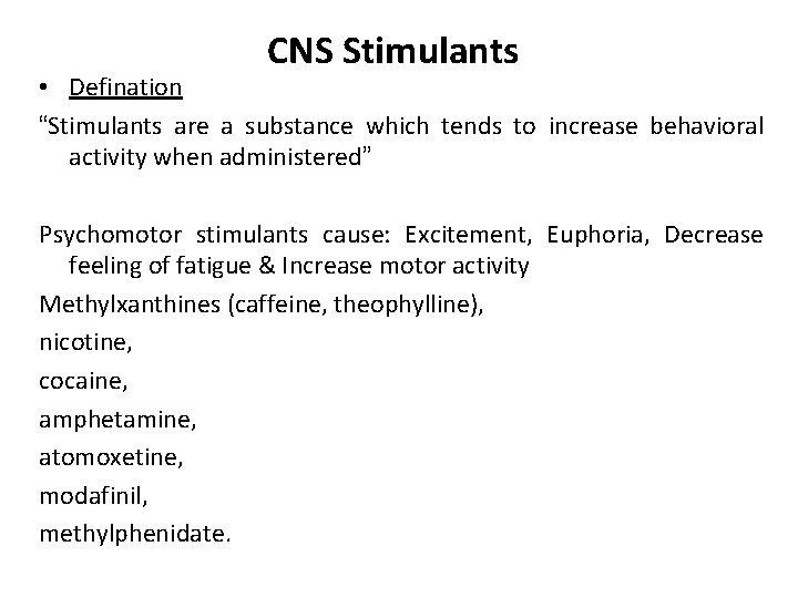 CNS Stimulants • Defination “Stimulants are a substance which tends to increase behavioral activity