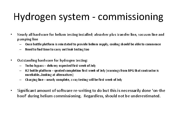 Hydrogen system - commissioning • Nearly all hardware for helium testing installed; absorber plus