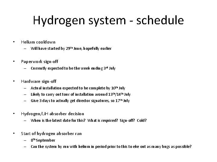 Hydrogen system - schedule • Helium cooldown – Will have started by 29 th