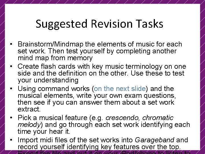 Suggested Revision Tasks • Brainstorm/Mindmap the elements of music for each set work. Then