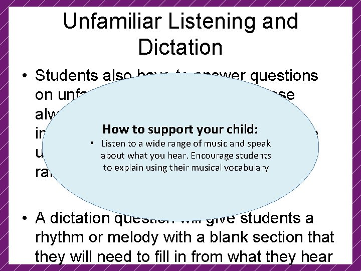 Unfamiliar Listening and Dictation • Students also have to answer questions on unfamiliar pieces