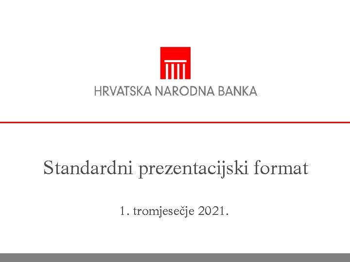 Standardni prezentacijski format 1. tromjesečje 2021. 