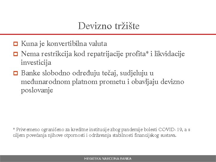 Devizno tržište Kuna je konvertibilna valuta p Nema restrikcija kod repatrijacije profita* i likvidacije