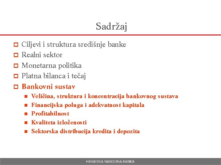 Sadržaj p p p Ciljevi i struktura središnje banke Realni sektor Monetarna politika Platna