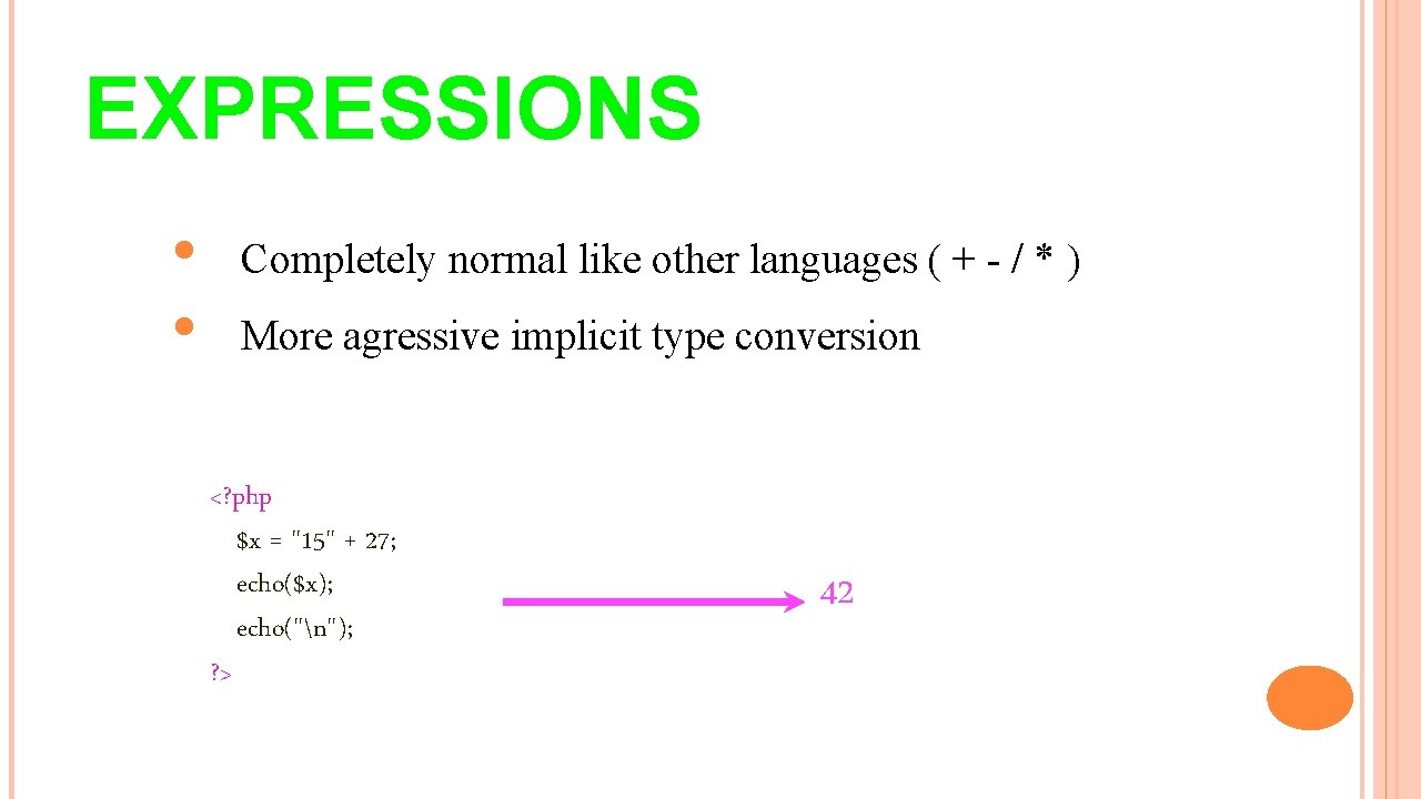 EXPRESSIONS • • Completely normal like other languages ( + - / * )