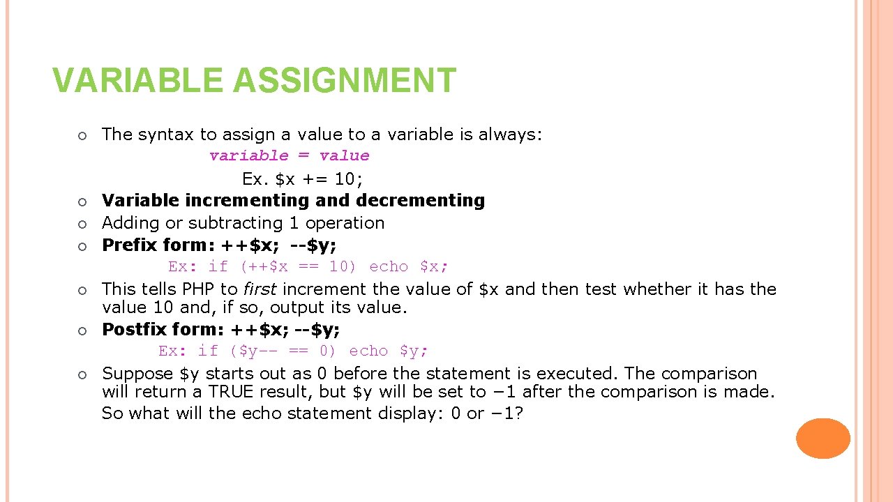 VARIABLE ASSIGNMENT ¡ ¡ ¡ ¡ The syntax to assign a value to a