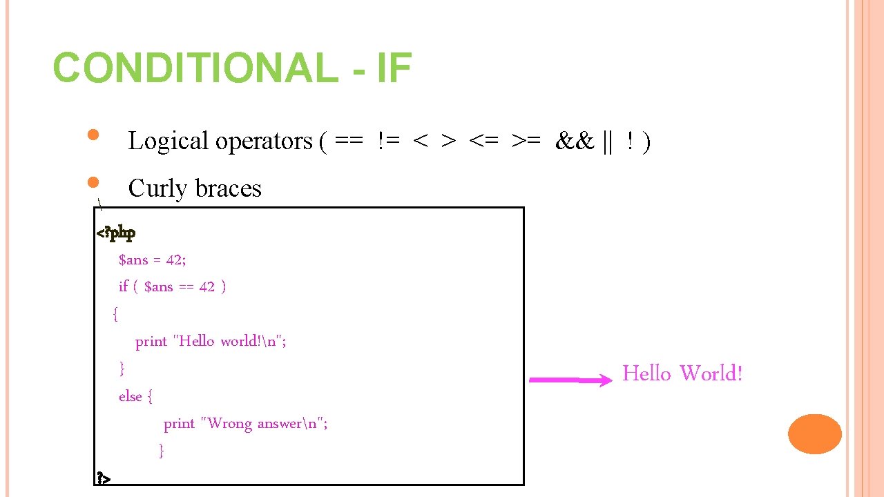 CONDITIONAL - IF • •  Logical operators ( == != < > <=