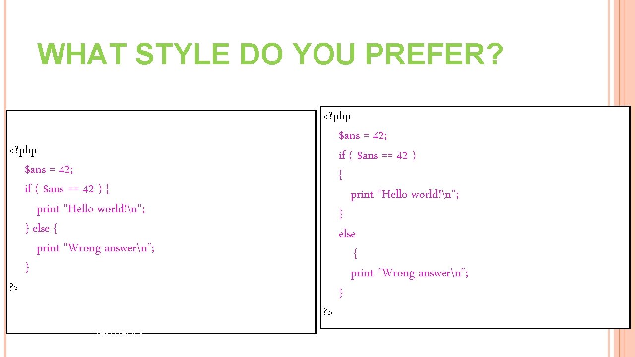 WHAT STYLE DO YOU PREFER? <? php $ans = 42; if ( $ans ==