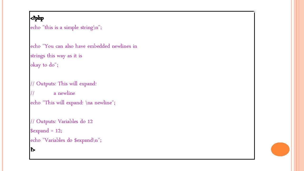 <? php echo "this is a simple stringn"; echo "You can also have embedded