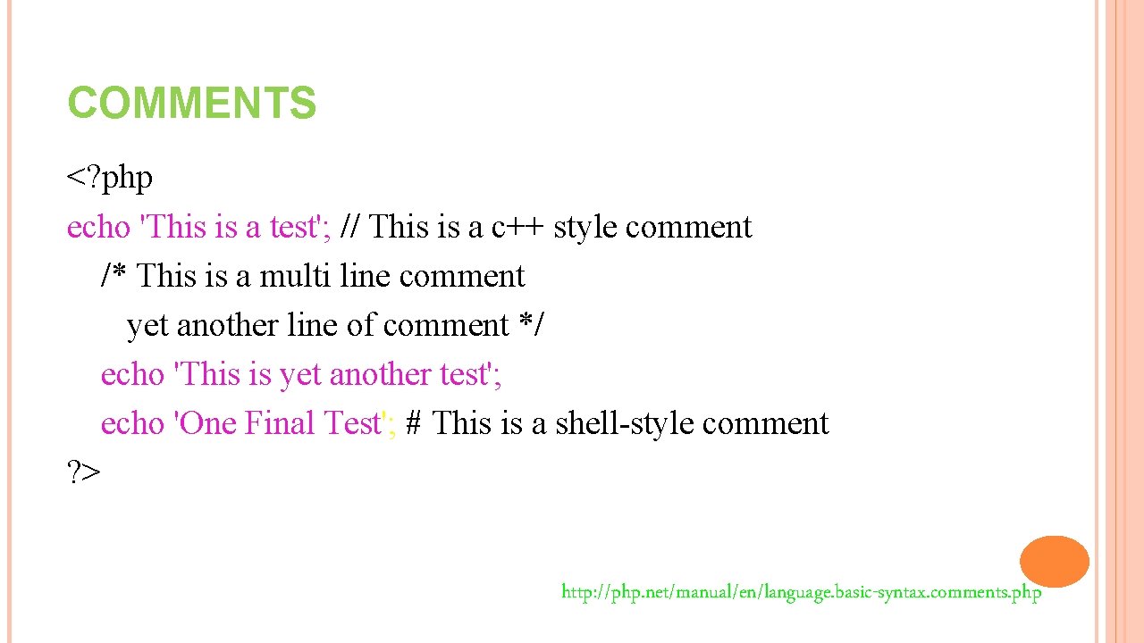 COMMENTS <? php echo 'This is a test'; // This is a c++ style