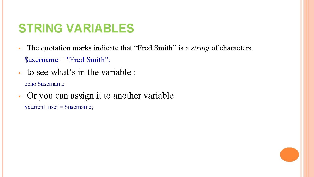 STRING VARIABLES The quotation marks indicate that “Fred Smith” is a string of characters.