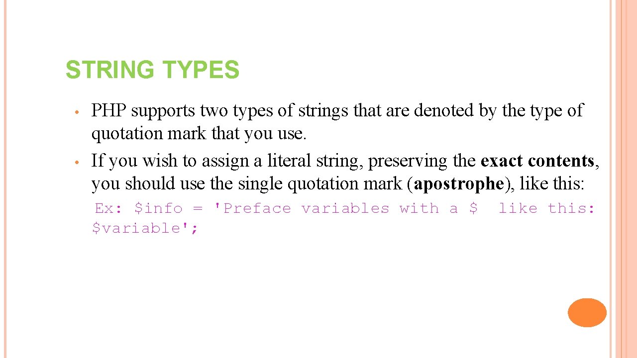 STRING TYPES • • PHP supports two types of strings that are denoted by