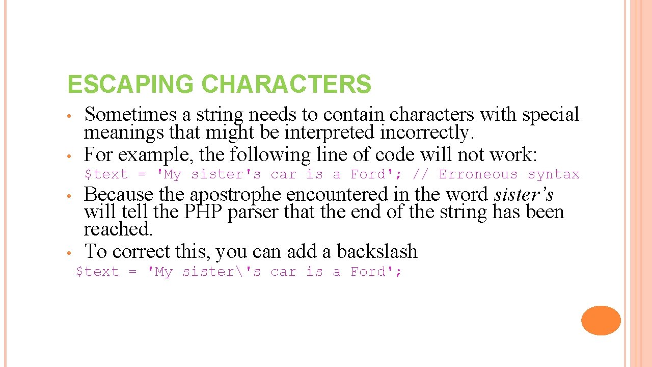 ESCAPING CHARACTERS • • Sometimes a string needs to contain characters with special meanings