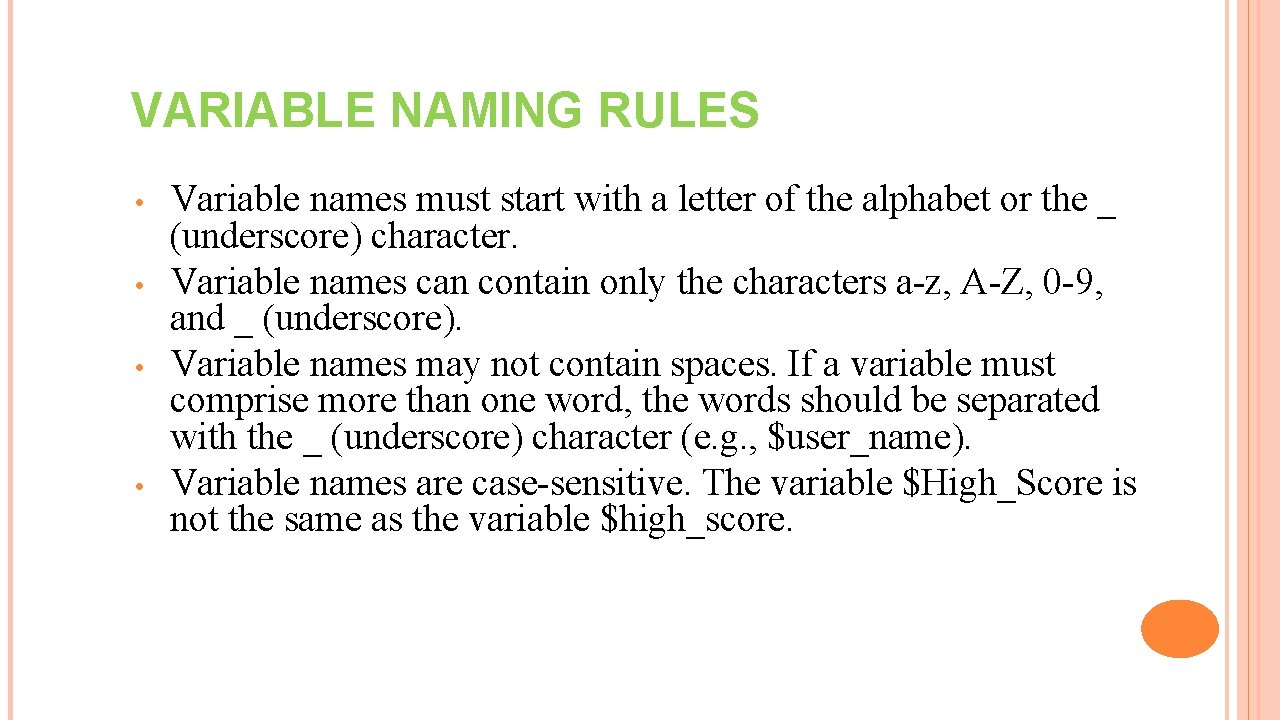 VARIABLE NAMING RULES • • Variable names must start with a letter of the