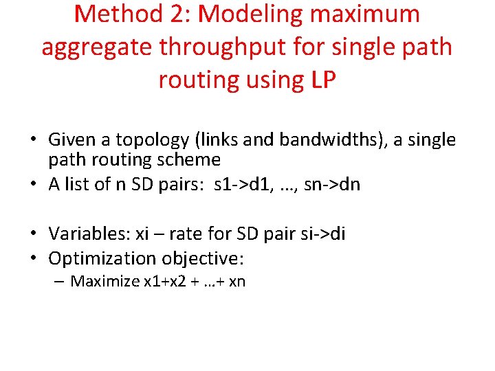 Method 2: Modeling maximum aggregate throughput for single path routing using LP • Given