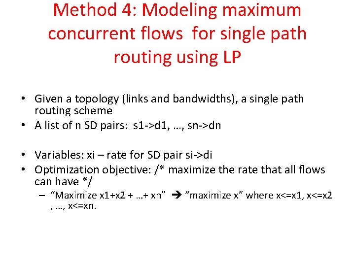 Method 4: Modeling maximum concurrent flows for single path routing using LP • Given