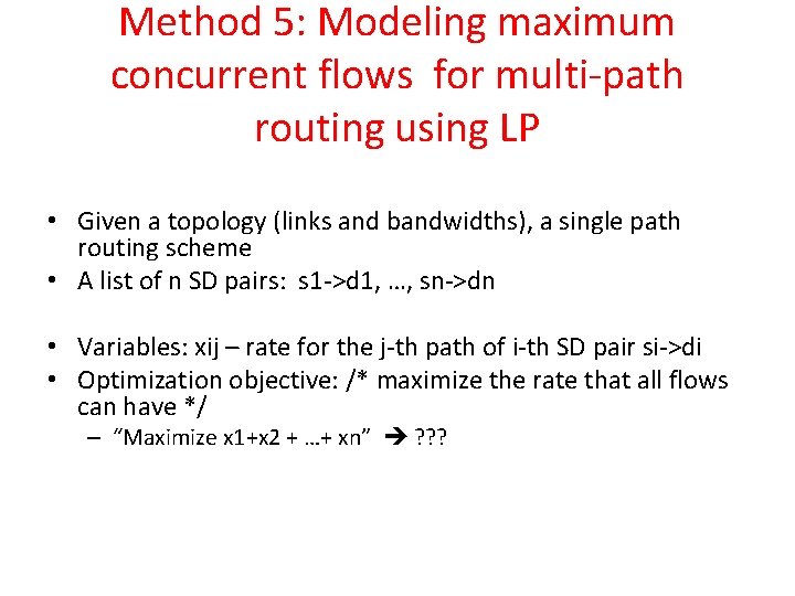 Method 5: Modeling maximum concurrent flows for multi-path routing using LP • Given a