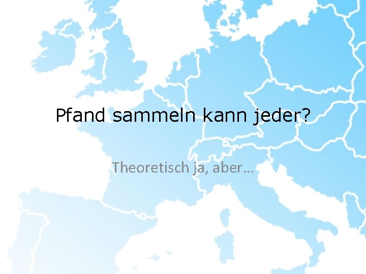 Pfand sammeln kann jeder? Theoretisch ja, aber… 