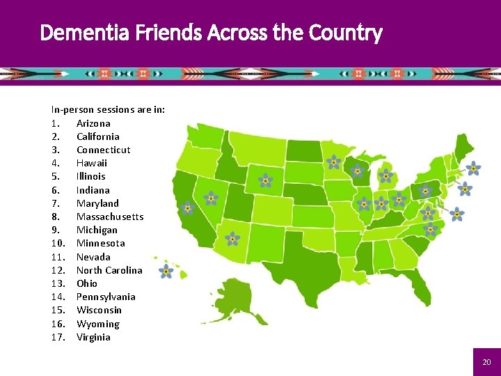 Dementia Friends Across the Country In-person sessions are in: 1. Arizona 2. California 3.