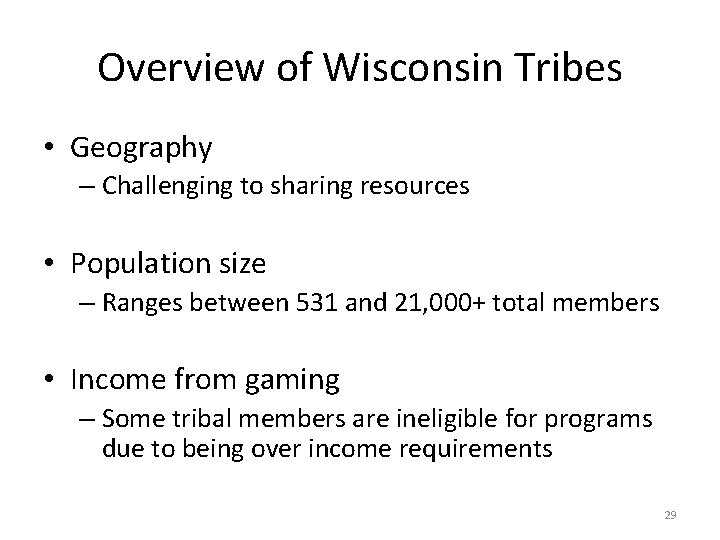 Overview of Wisconsin Tribes • Geography – Challenging to sharing resources • Population size