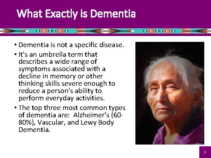 What Exactly is Dementia • Dementia is not a specific disease. • It's an