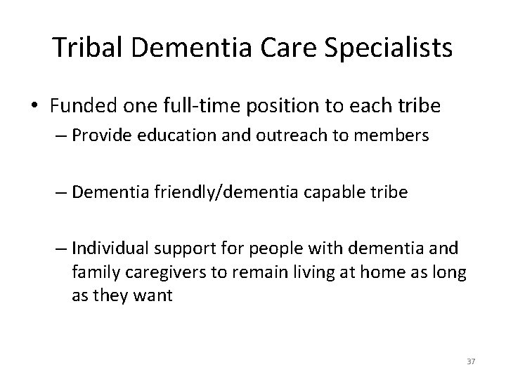 Tribal Dementia Care Specialists • Funded one full-time position to each tribe – Provide