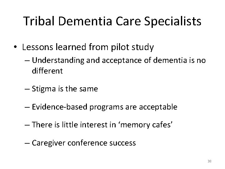 Tribal Dementia Care Specialists • Lessons learned from pilot study – Understanding and acceptance