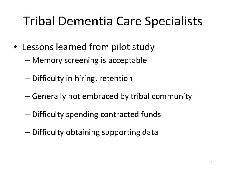 Tribal Dementia Care Specialists • Lessons learned from pilot study – Memory screening is