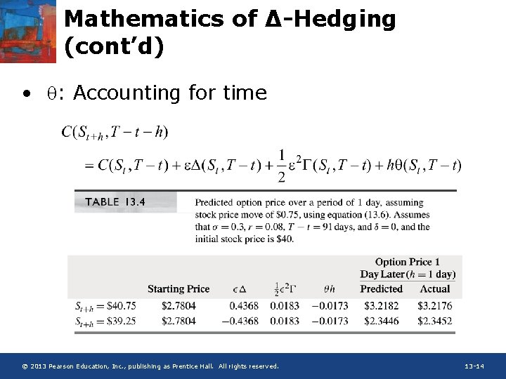 Mathematics of ∆-Hedging (cont’d) • q: Accounting for time © 2013 Pearson Education, Inc.