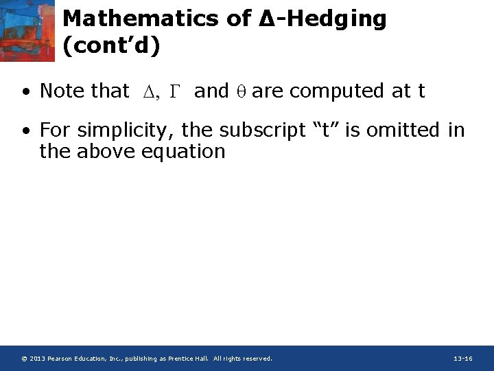Mathematics of ∆-Hedging (cont’d) • Note that D, and q are computed at t