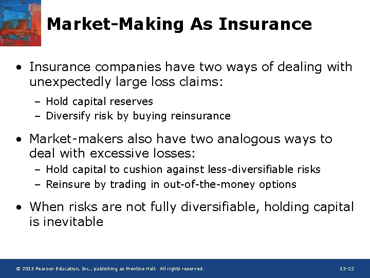 Market-Making As Insurance • Insurance companies have two ways of dealing with unexpectedly large