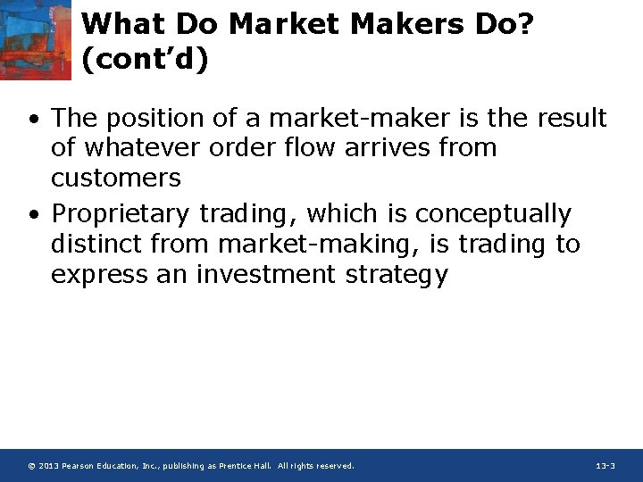 What Do Market Makers Do? (cont’d) • The position of a market-maker is the