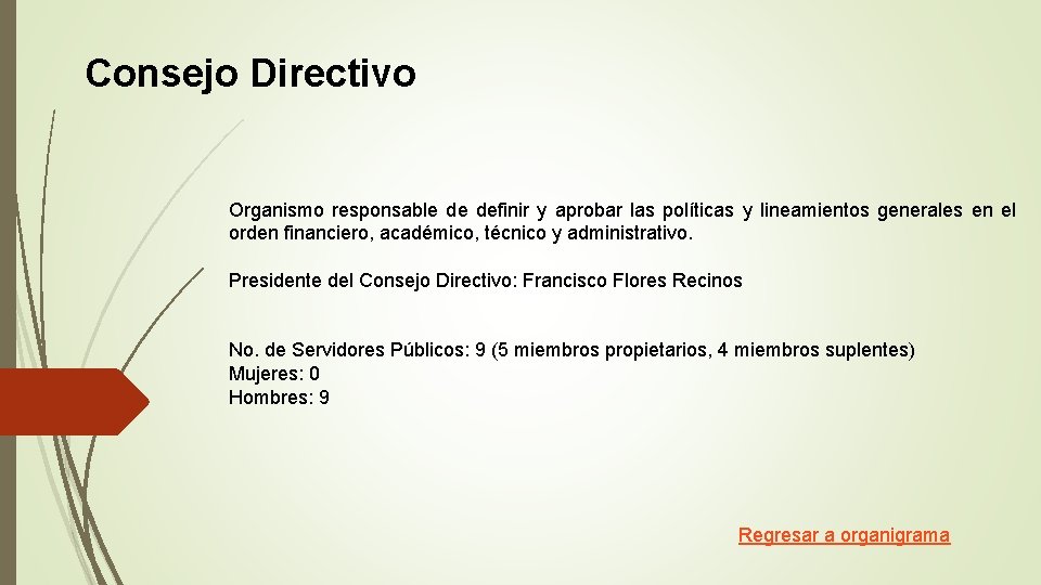 Consejo Directivo Organismo responsable de definir y aprobar las políticas y lineamientos generales en