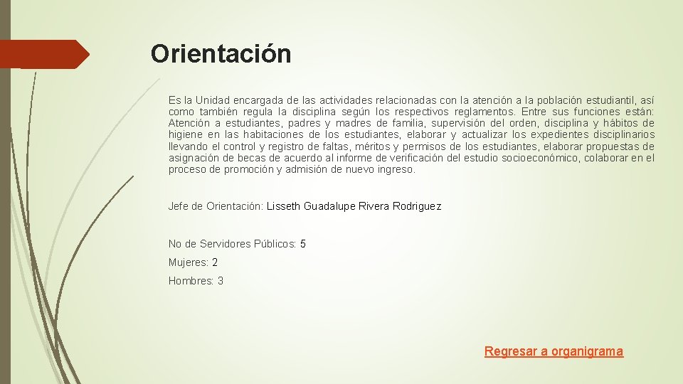 Orientación Es la Unidad encargada de las actividades relacionadas con la atención a la