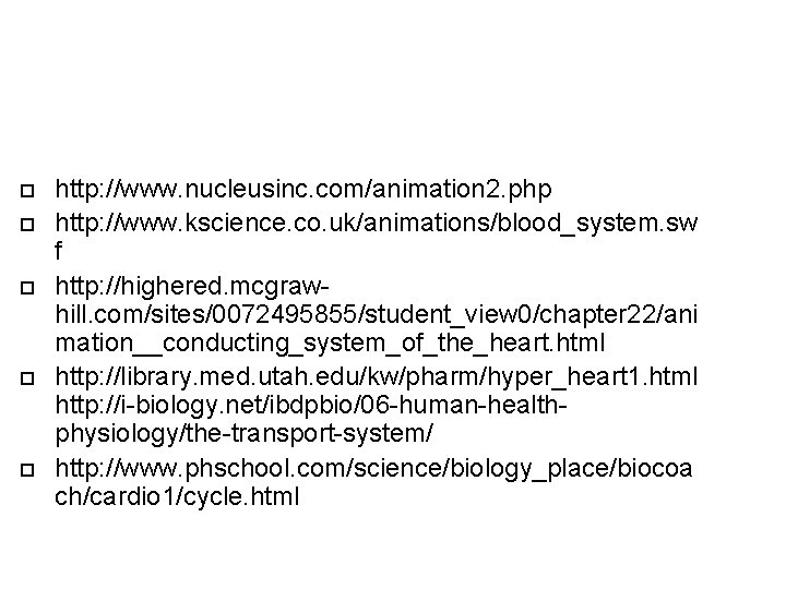  http: //www. nucleusinc. com/animation 2. php http: //www. kscience. co. uk/animations/blood_system. sw f