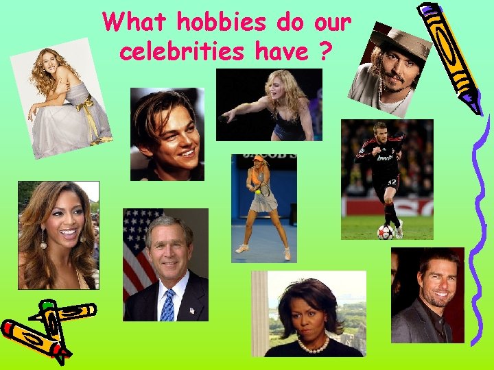 What hobbies do our celebrities have ? 