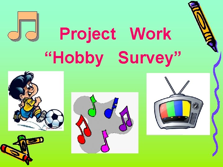 Project Work “Hobby Survey” 