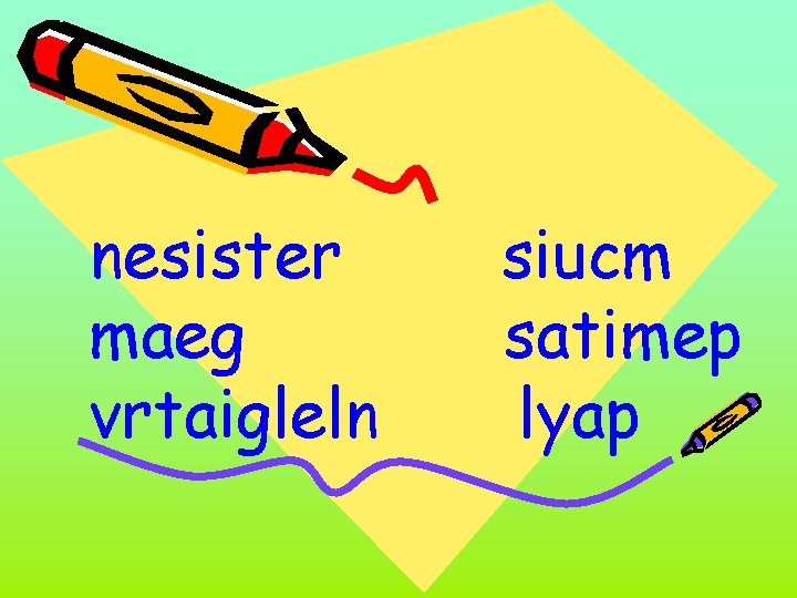 nesister maeg vrtaigleln siucm satimep lyap 