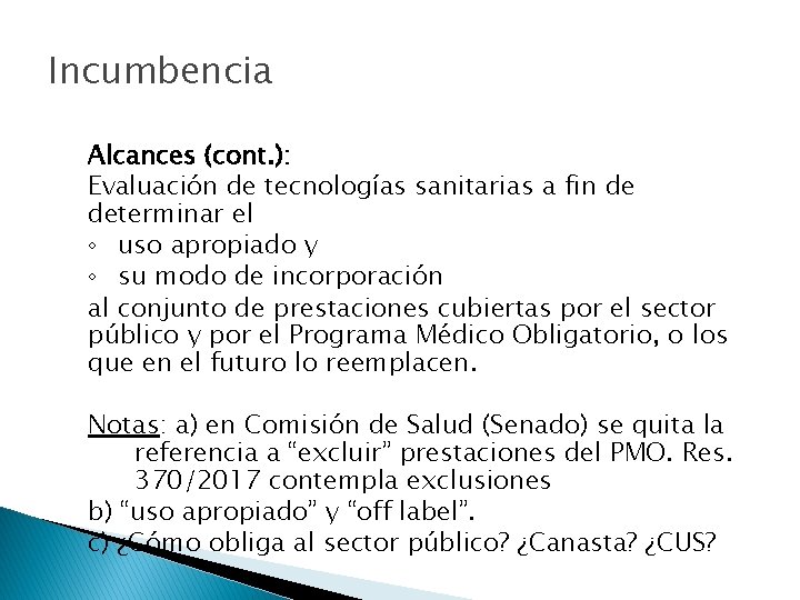 Incumbencia Alcances (cont. ): Evaluación de tecnologías sanitarias a fin de determinar el ◦