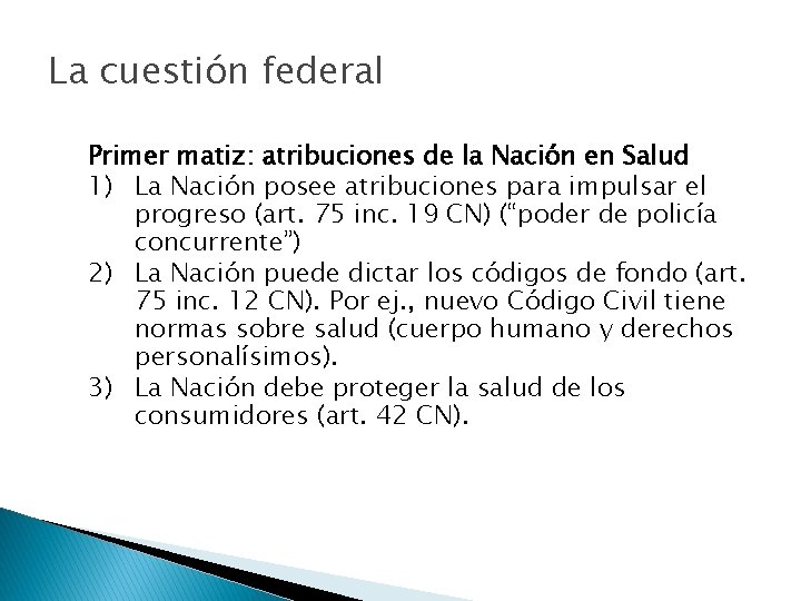 La cuestión federal Primer matiz: atribuciones de la Nación en Salud 1) La Nación