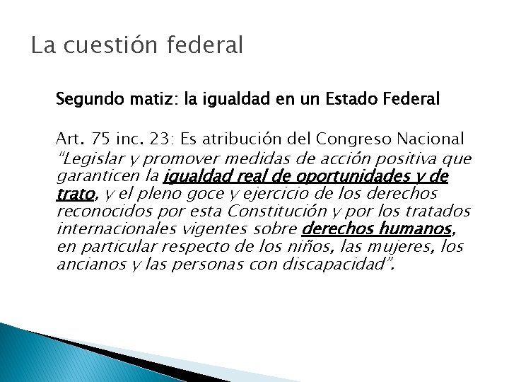 La cuestión federal Segundo matiz: la igualdad en un Estado Federal Art. 75 inc.