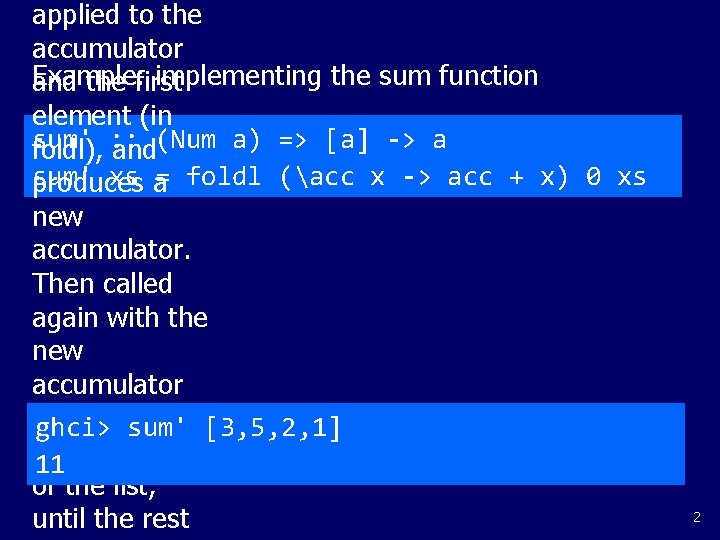 applied to the accumulator Example: implementing the sum function and the first element (in applied to the accumulator Example: implementing the sum function and the first element (in