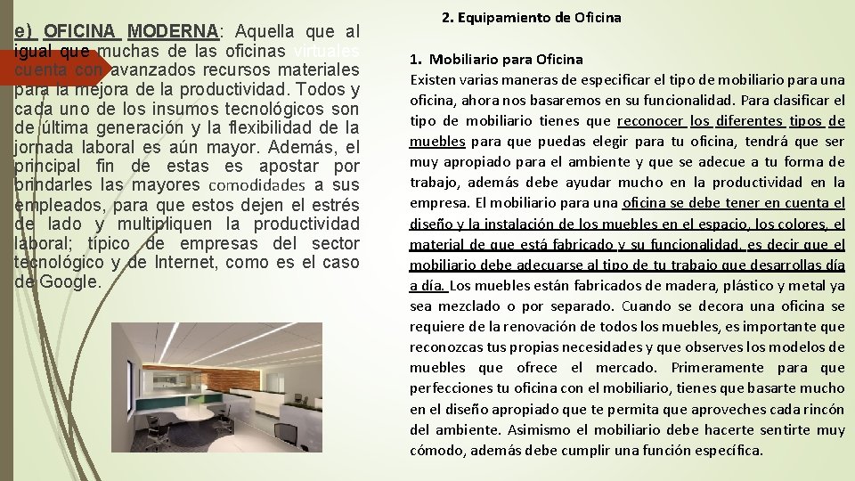 e) OFICINA MODERNA: Aquella que al igual que muchas de las oficinas virtuales cuenta